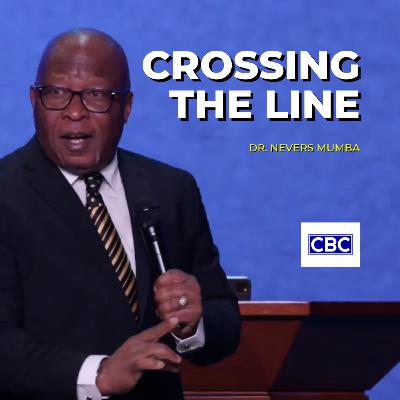 Crossing The Line || Dr. Nevers Mumba