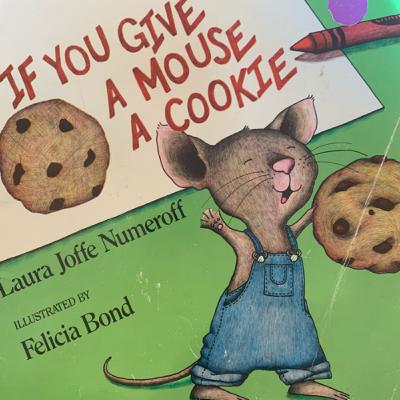 If You Give A Mouse A Cookie If You Give A Mouse A Cookie