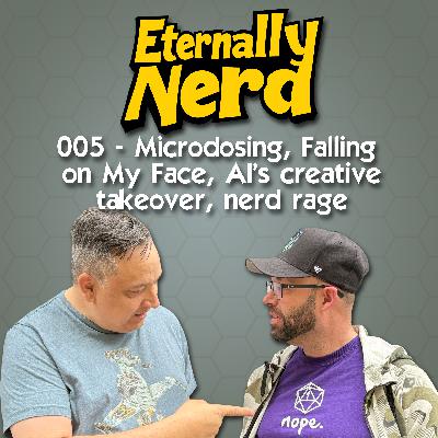 005 - Microdosing, Falling on My Face, Pugh, AI's creative takeover 005 - Microdosing, Falling on My Face, Pugh, AI's creative takeover