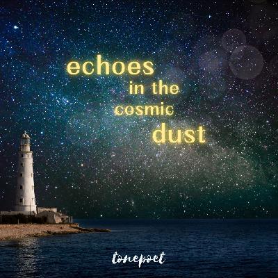 echoes in the cosmic dust echoes in the cosmic dust