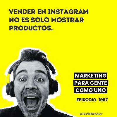 1987 Vender en Instagram no es solo mostrar productos.