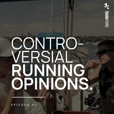 Ep 67: Controversial Running Opinions