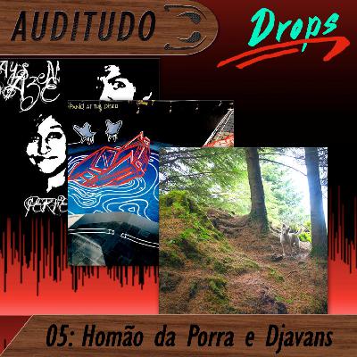 Auditudo Drops #5 - Homão da Porra e Djavans Auditudo Drops #5 - Homão da Porra e Djavans