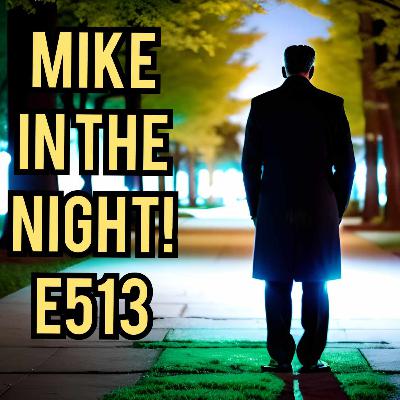 Mike in the Night! E513, Massive Vaccine side effects kicking in ! , Civil war between truthers, The sound of Freedom, Covid , Climate change, Proxy wars, is a mass Mind Control Operation.