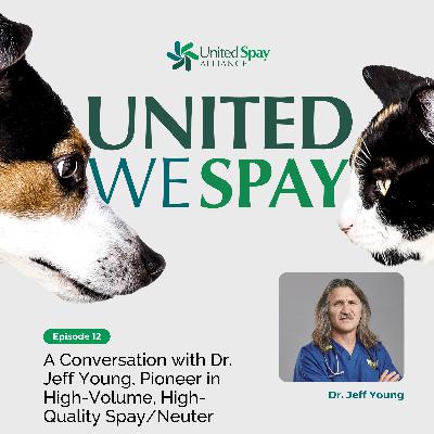 012: A Conversation with Dr. Jeff Young, Pioneer in High-Volume, High-Quality Spay/Neuter