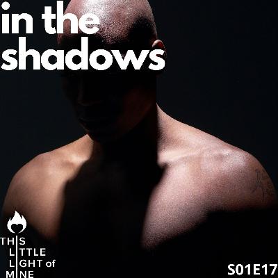 In the shadows