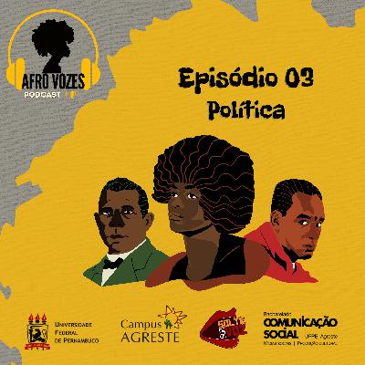 #3 AfroVozes - Política #3 AfroVozes - Política