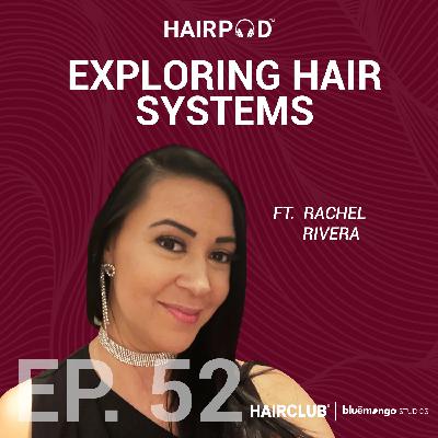Exploring Hair Systems with Influencer Rachel Rivera