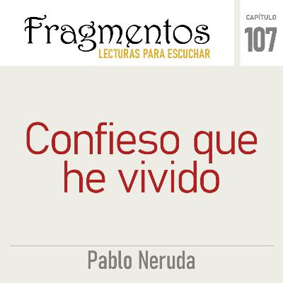 Pablo Neruda: Confieso que he vivido