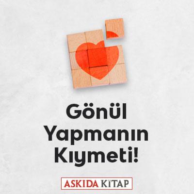 Gönül Yapmanın Kıymeti!