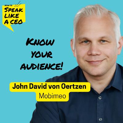 172: Know Your Audience! John David von Oertzen, Mobimeo.