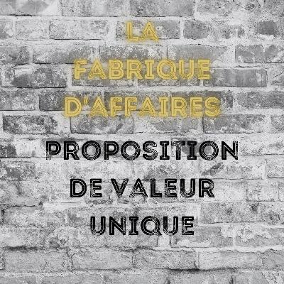 La Propostion de valeur Unique La Propostion de valeur Unique
