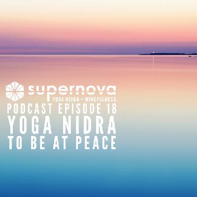 Supernova Yoga Nidra Podcast - Episode 18: Being at Peace