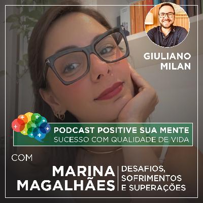 Ep. 03 - Desafios, Sofrimentos e Superações com Marina Magalhães Ep. 03 - Desafios, Sofrimentos e Superações com Marina Magalhães