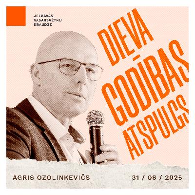 Dieva godības atspulgs - Agris Ozolinkevičs | 31.08.2025.