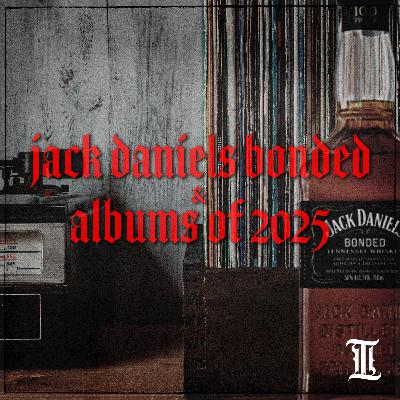 Episode 31: Album of the Year 2025 and Jack Daniel's Bonded!
