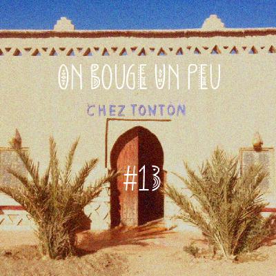 Chez Tonton #13 : On bouge un peu