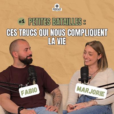 #21 Petites Batailles : Ces trucs qui nous compliquent la vie