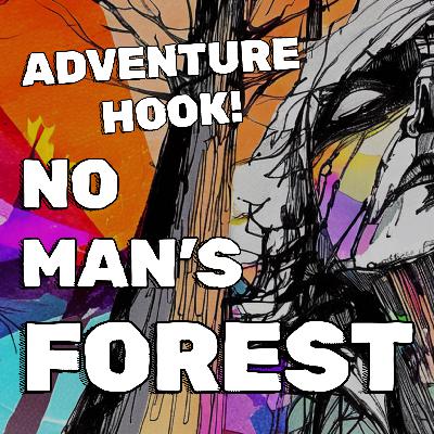 Adventure Hook: No Man's Forest