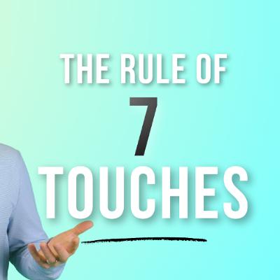 The Rule of 7 Touches