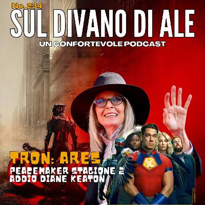 Ep 234 - Addio Diane Keaton, Tron Ares e Peacemaker Stagione 2