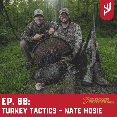 Ep. 68: Turkey Tactics - Nate Hosie Ep. 68: Turkey Tactics - Nate Hosie