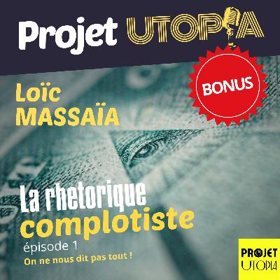 La rhétorique complotiste #1 - "On ne nous dit pas tout !", par Loïc Massaïa [BONUS]