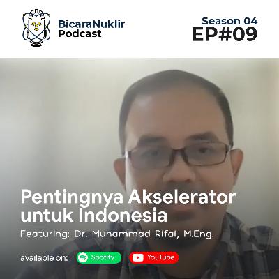 Bicara Nuklir S04E09: Pentingnya Akselerator untuk Indonesia