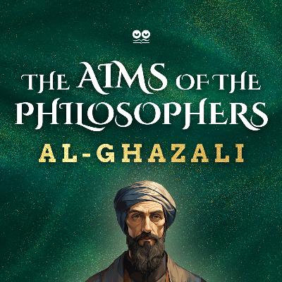 The Aims of the Philosophers by Al-Ghazali