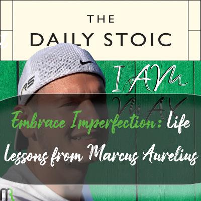 Embrace Imperfection: Life Lessons from Marcus Aurelius