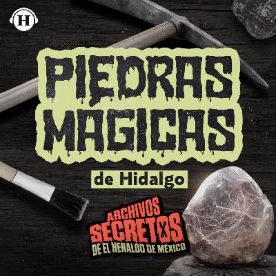 Cangandhos, Ídulos y San Juanes: piedras mágicas de Hidalgo