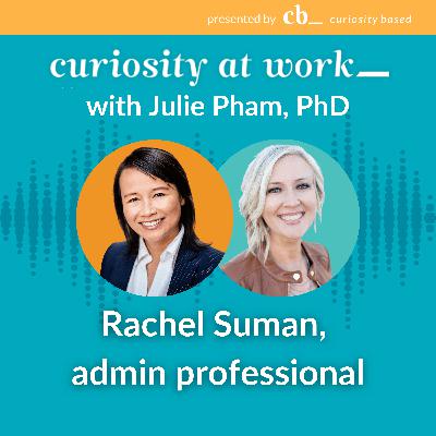 #17 Curiosity for administrative professionals with Rachel Suman #17 Curiosity for administrative professionals with Rachel Suman