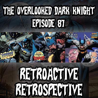 Episode 87 - Retroactive Retrospective