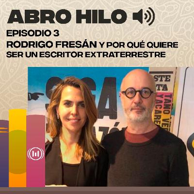 Rodrigo Fresán y por qué quiere ser un escritor extraterrestre Rodrigo Fresán y por qué quiere ser un escritor extraterrestre