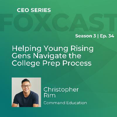 Helping Young Rising Gens Navigate the College Prep Process with Christopher Rim