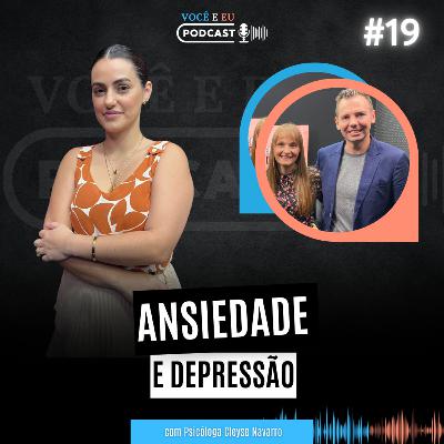 ANSIEDADE E DEPRESSÃO: Entenda, Enfrente e Supere | Você e Eu Podcast 19 ANSIEDADE E DEPRESSÃO: Entenda, Enfrente e Supere | Você e Eu Podcast 19