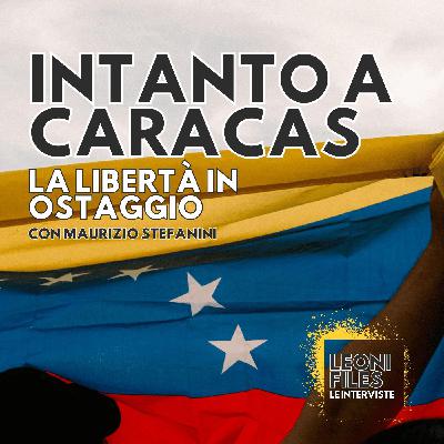Intanto a Caracas: la libertà in ostaggio - Con Maurizio Stefanini