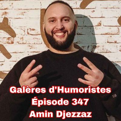 Galères d'Humoristes - Épisode 347: Amin Djezzaz