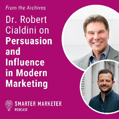 From the Archives: Dr. Robert Cialdini on Persuasion and Influence in Modern Marketing From the Archives: Dr. Robert Cialdini on Persuasion and Influence in Modern Marketing
