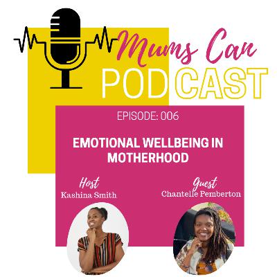 006 - Emotional Wellbeing in Motherhood FT Chantelle Pemberton 006 - Emotional Wellbeing in Motherhood FT Chantelle Pemberton