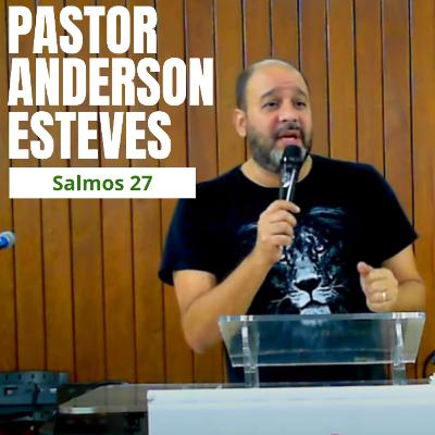Salmos 27 - Pr. Anderson Esteves