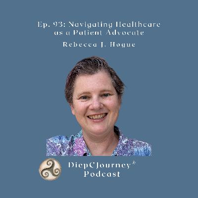 Episode 93: Navigating Healthcare as a Patient Advocate
