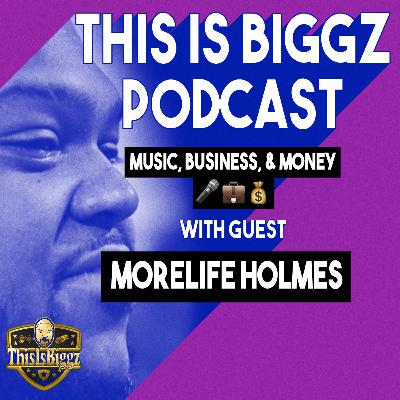 Music , Business & Money Talk w/ MoreLife Holmes