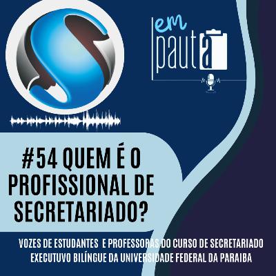 #54 Quem é o Profissional de Secretariado? #54 Quem é o Profissional de Secretariado?