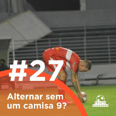 #27 Alternar sem um camisa 9? #27 Alternar sem um camisa 9?