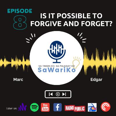 EP8 IS IT POSSIBLE TO FORGIVE AND FORGET?