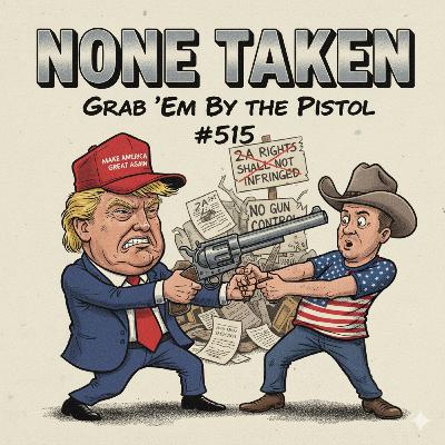 Grab 'Em By The Pistol