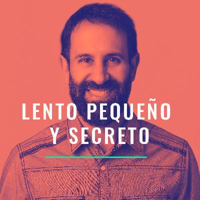 Lento Pequeño y Secreto