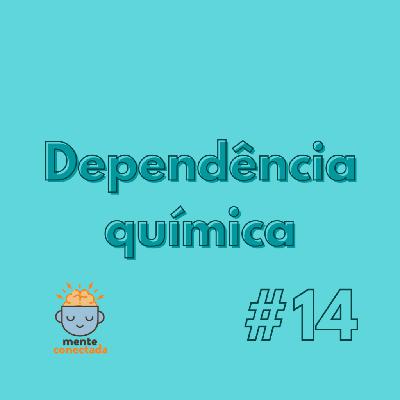 #14 – Dependência química