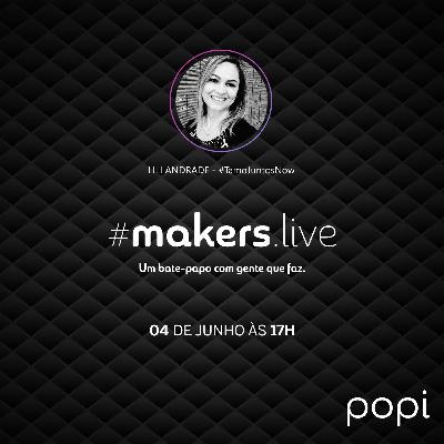 Makers Live #1 com Eliana Andrade Makers Live #1 com Eliana Andrade